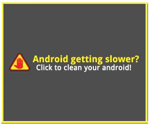 Android getting slower? Click to clean your android!