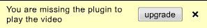 You are missing the plugin to play the video - upgrade